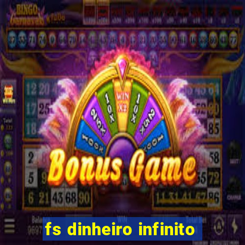 fs dinheiro infinito